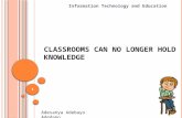Classrooms can no longer hold knowledge