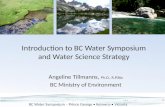 Angeline Tillmanns, BC Ministry of Environment - Introduction to BC Water Symposium and Water Science Strategy