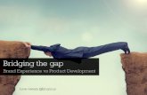 Bridging the gap: Brand Experience vs Product Development