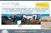 Technology Challenges of Virtual Worlds in Education & Training - Research directions