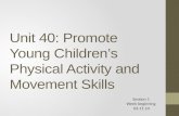 Unit 40 - Promote young children’s physical activity and movement skills