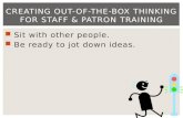 Creating Out-of-the-Box Thinking for Staff & Patron Training
