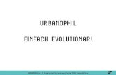 Urbanophil - Einfach evolutionär!