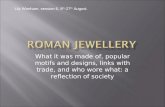 Session 6, 2012: Roman jewellery, by Lily Wonham