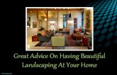 Great Advice On Having Beautiful Landscaping At Your Home