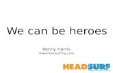 Kenny Harris - We can all be heroes
