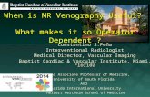 When is MR Venography Useful? What makes it so Operator Dependent?