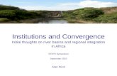 Alan Nicol - Institutions and convergence: Initial thoughts on river basins and regional integration in Africa