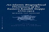 An Islamic Biographical Dictionary of the Eastern Kazakh Steppe 1770-1912 Qurban-Ali Khalidi (Ed. Allen J. Frank & Mirkasyim a. Usmanov)