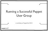 Running a Successful Puppet User Group - PuppetConf 2014
