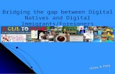 Presentation1Bridging the Gap Between Digital Natives and Immigrants/Foreigners