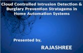 Cloud Controlled Intrusion Detection and Burglary Prevention Stratagems in Home Automation Systems