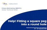 Help! Fitting a square peg into a round hole: Technical Communication UK Conference 2010