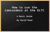 How to use the camcorders at the ELTC