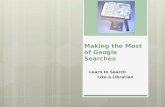 Making the Most of Google
