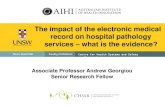 Andrew Georgiou - UNSW - The impact of the Electronic Medical Record (EMR) on Hospital Pathology Services - What is the evidence?