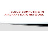 Cloud  computing  in airCLOUD COMPUTING IN AIRCRAFT DATA NETWORKcraft  data  network
