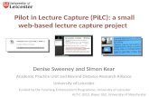 Pilot in Lecture Capture (PiLC): a small web-based lecture capture project, with Denise Sweeney