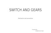 Basic mechanisms of Switch and Gears