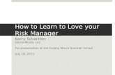 How to Learn to Love Your Risk Manager