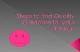 Step to find Quality Childcare for your children