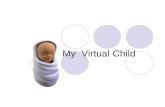 My  virtual child