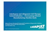 Autologous and Allogeneic Cell Therapy Industrialisation – Overcoming Clinical Manufacturing Hurdles Early A presentation by Chief Operating Officer, Dr Stephen Ward Nov 2013