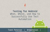 Testing for Android: When, Where, and How to Successfully Use Test Automation