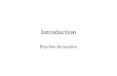 Introduction Psycho-Acoustics Definition Psycho-acoustics is