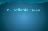 Our reliable friends