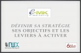 E-MK Normandie 2011 - Atelier 1 - Définir sa stratégie : ses objectifs et les leviers à activer