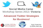 Advanced Twitter Strategies for Business 2012 - JUHLi SELBy Social Media
