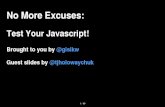 No More Excuses: Test Your JavaScript