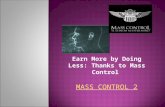 Earn More by Doing Less: Thanks to Mass Control