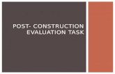 Post construction evaluation task