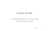 COLORS OF LIFE :)