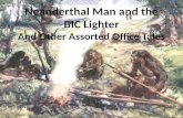 Neanderthal Man And The Bic Lighter 2011 08 23