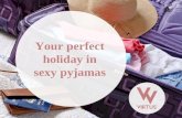 Your perfect holiday in sexy pyjamas