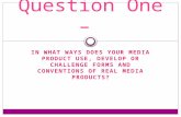 Question one - In what ways does your media product use, develop or challenage forms and conventions of real media products