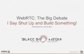 Astricon 2014 - WebRTC - The Big Debate, I Say Shut Up and Build Something - Part 2