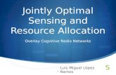 Jointly Optimal Sensing and Resource Allocation for Overlay Cognitive Radios