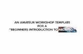 An amateur workshop template  for a  “beginners introduction to arduino ”