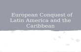 European conquest of latin american and the caribbean