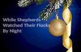 While Shepherds Watched Their Flocks By NIght