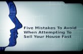Five mistakes to avoid when attempting to sell your house fast
