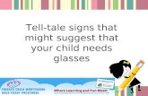 Tell tale signs that may suggest that your child need glasses