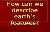 Ch.5.less.1.how can we describe earth's features (landforms)
