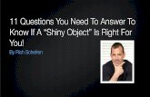 11 Questions You Need To Answer To Know If A “Shiny Object” Is Right For You!