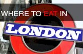 Where To EAT In London