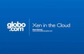 Xen Summit 2011 - Xen in the Cloud - globo.com